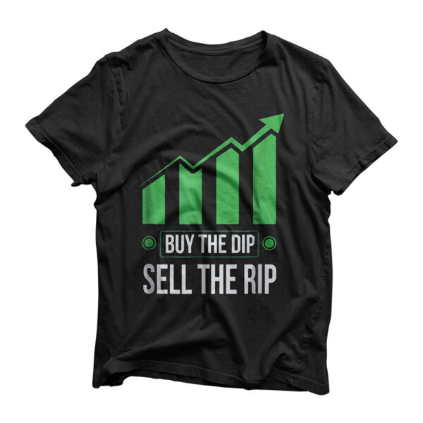 Buy Dip Sell Rip Stock Bitcoin Crypto Swing Trader T-Shirt