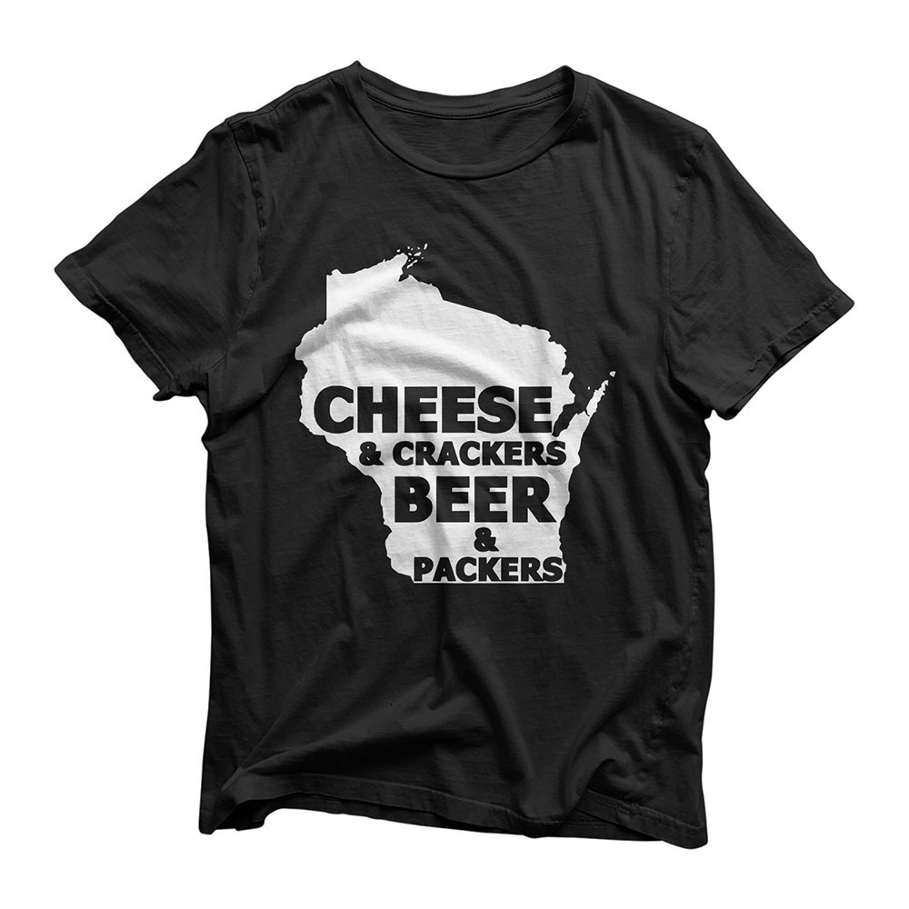 Cheese And Crackers Beer And Packers - Funny Saying T-Shirt