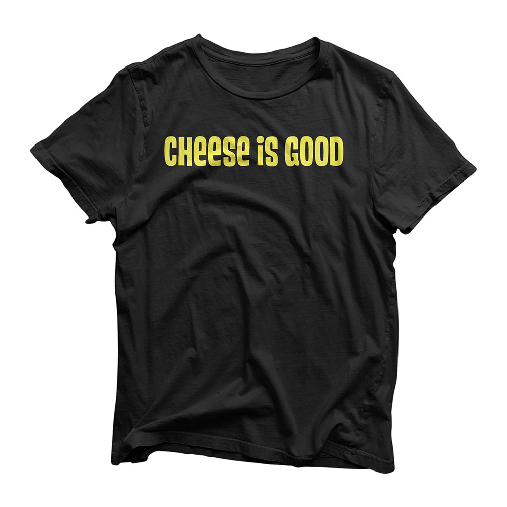 Cheese Is Good Shirt from the 2000s TV Show T-Shirt