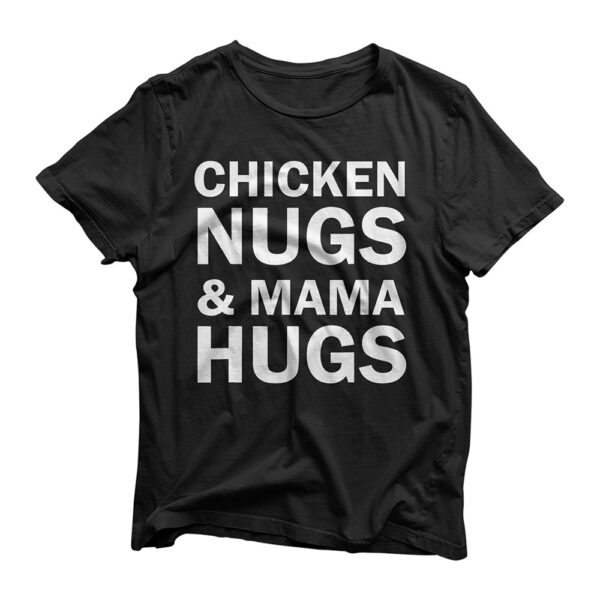 Chicken Nugs and Mama Hugs for Nugget Lover Funny T-Shirt