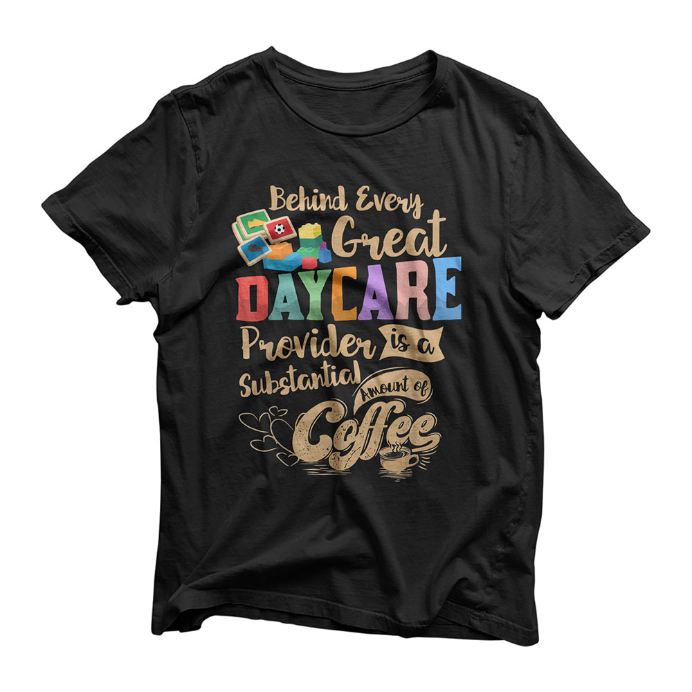 Childcare Provider Daycare Teacher Coffee Lover Drinker T-Shirt