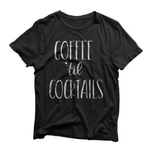 Coffee Til Cocktails T Shirt Barista Cafe Vodka Funny Tee
