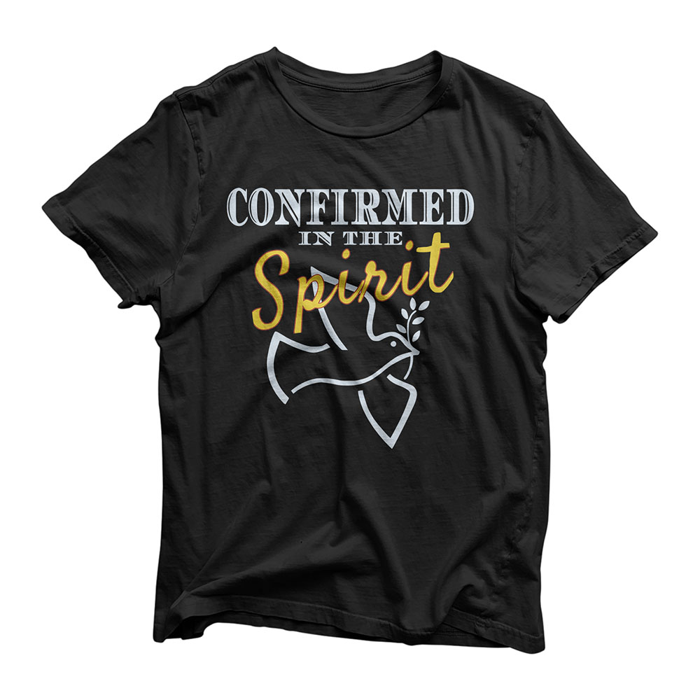Confirmed In The Spirit Confirmation T-shirt