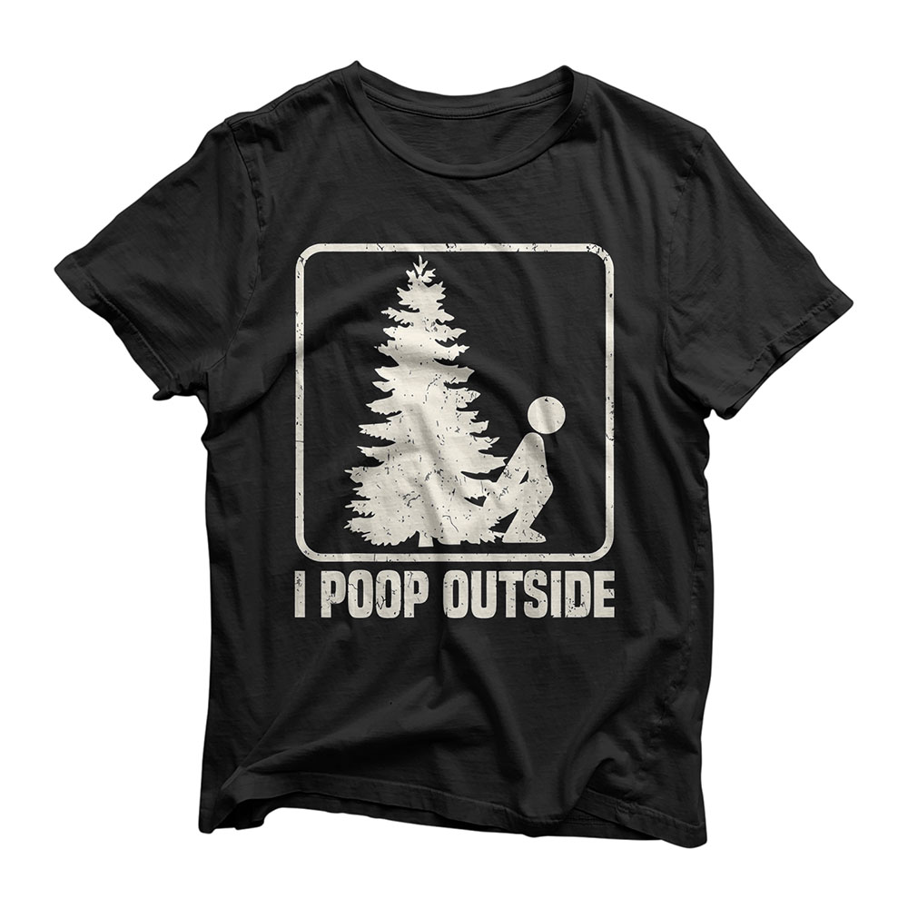 Cool I Poop Outside Funny Outdoor Male Pooping Camping Gift T-Shirt