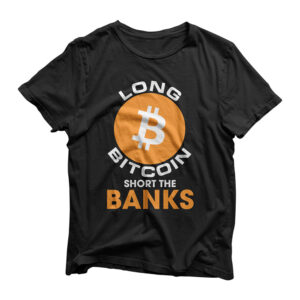 Cryptocurrency Long Bitcoin Short The Bankers BTC Crypto T-Shirt