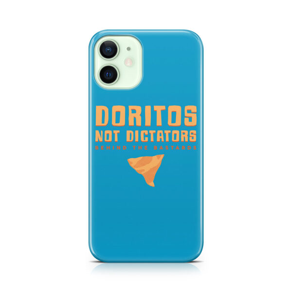 Doritos Not Dictators Phone Case