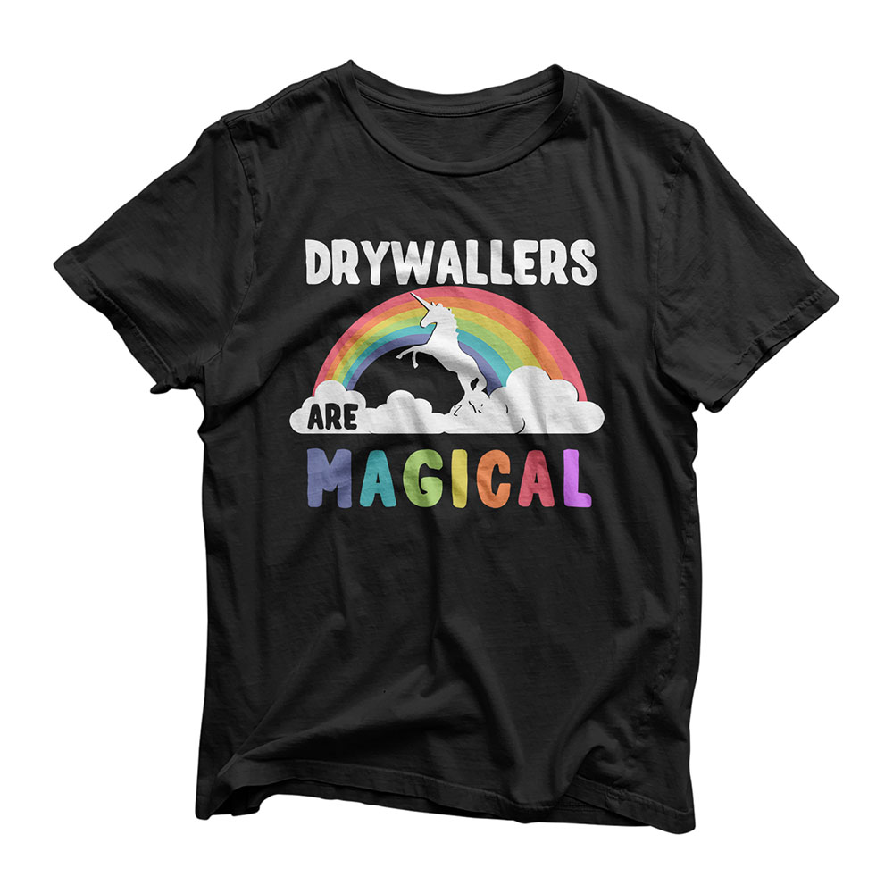 Drywallers Are Magical T-Shirt