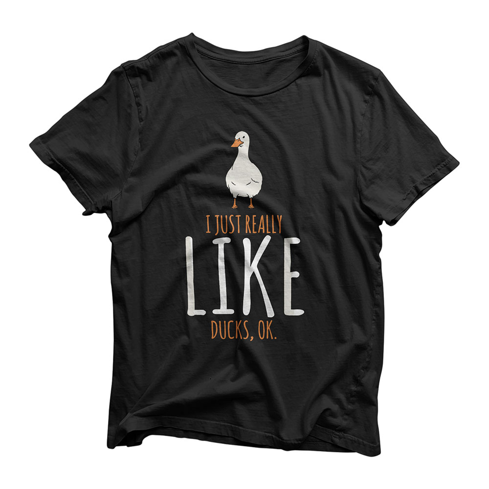 Duck Gifts - I Just Really Like Ducks, Ok T-Shirt