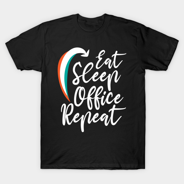 Eat Sleep Office Repeat T-Shirt