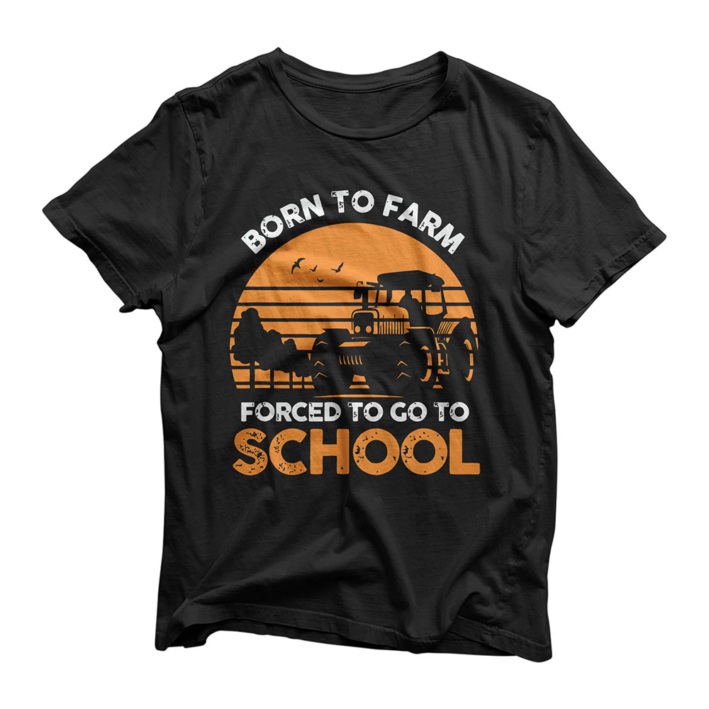 Farmer Born To Farm Forced To Go To School Agriculturist T-Shirt