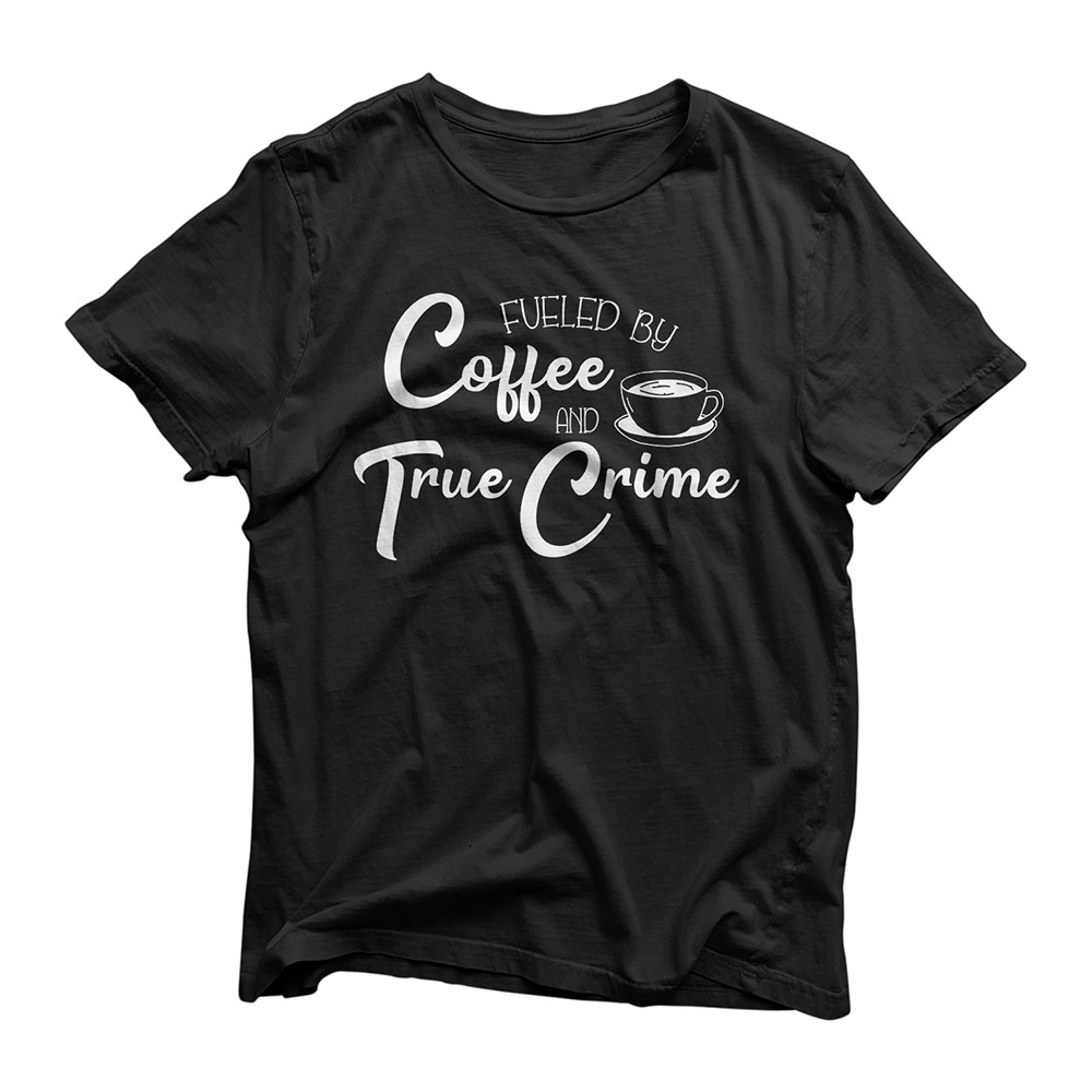 Fueled by Coffee True Crime Junkie Murderino T-Shirt