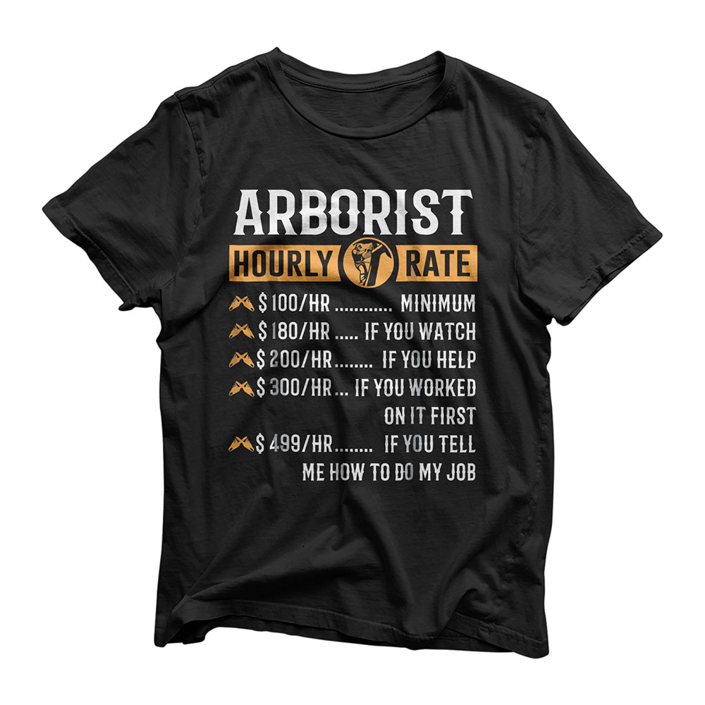 Funny Arborist Gifts - Arborist Hourly Rate T-Shirt