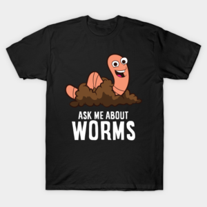 Funny Ask Me About Worms Composting Worm Farming Red Wiggler T-Shirt