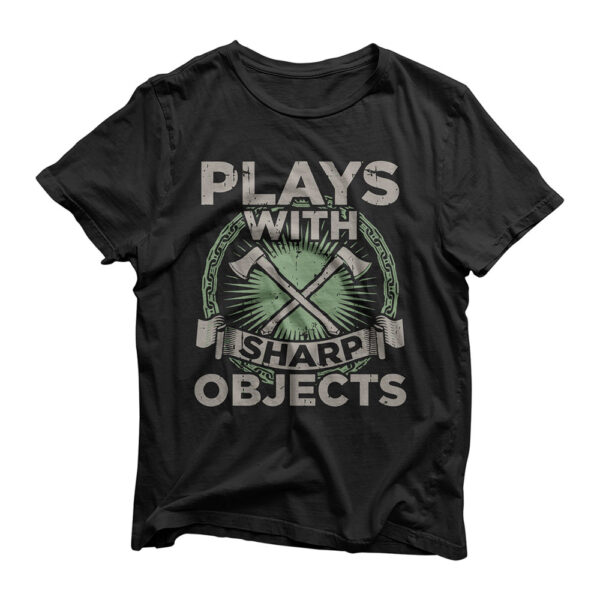 Funny Axe Throwing | Plays With Sharp Objects Ax Gift T-Shirt