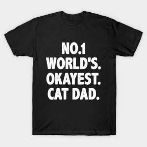 Funny cat dad saying gift for father kitty lover T-Shirt