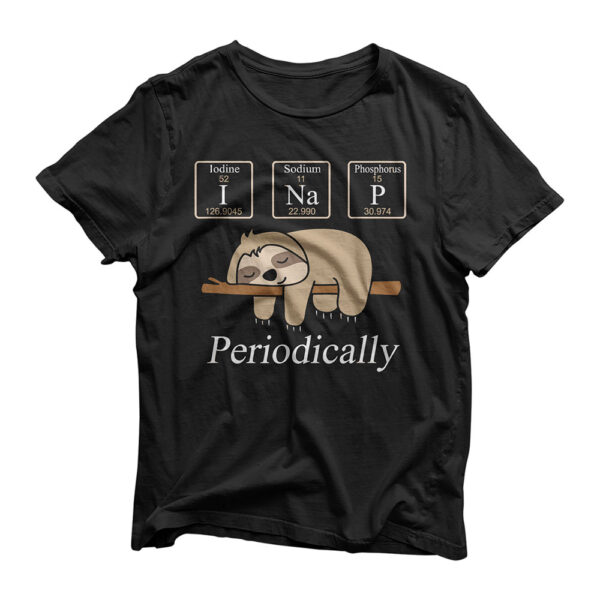 Funny Chemistry Nerdy Lazy Sloth I Nap Periodically Gift T-Shirt