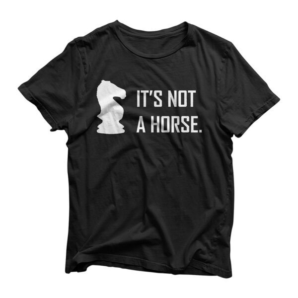 Funny Chess Its Not A Horse Knight Piece Player Gift T-Shirt