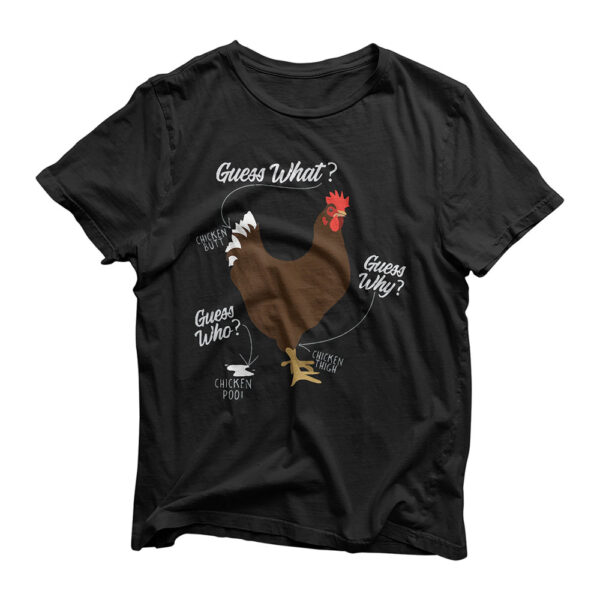 funny chicken butt, guess why? Chicken Thigh, guess who, POO T-Shirt