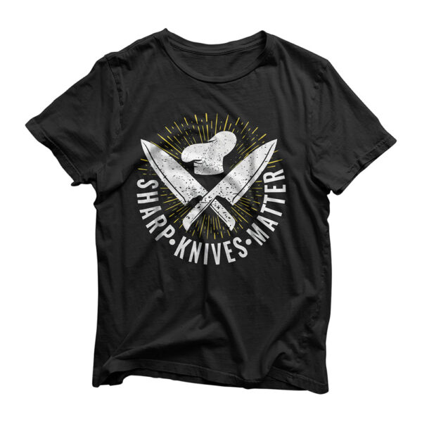 Funny Cooking Butcher Chef Sharp Knives Matter Gift T-Shirt