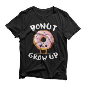 Funny Donut Lover Gift Shirts - Donut Grow Up T-Shirt