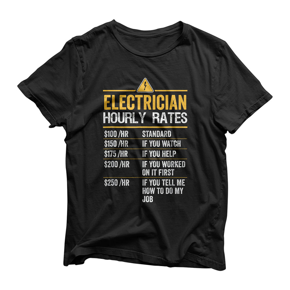 Funny Electrician Hourly Rates Lineman Gift for Electricians T-Shirt