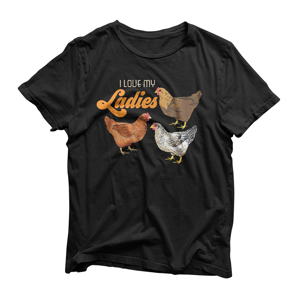 Funny Farmer Gift - I Love My Ladies Chicken T-Shirt