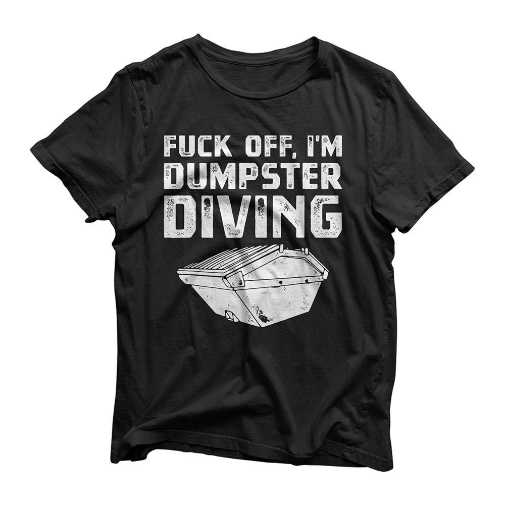Funny Im Dumpster Diving Salvaging Trash Diver T-Shirt