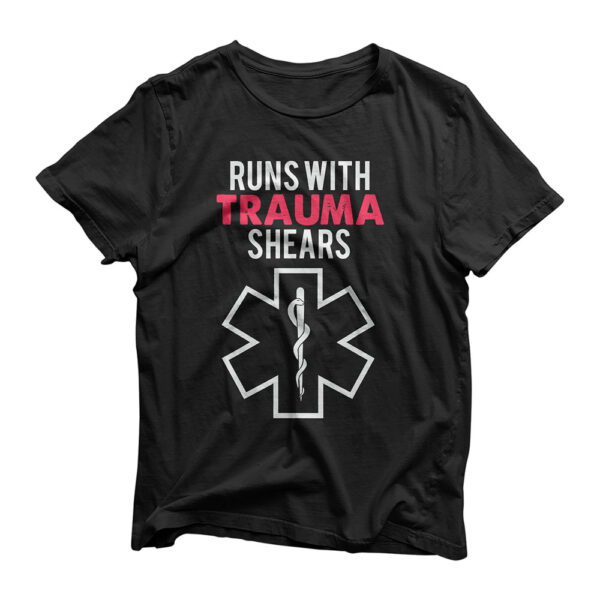 Funny Runs With Trauma Shears EMS EMT apparel T-Shirt