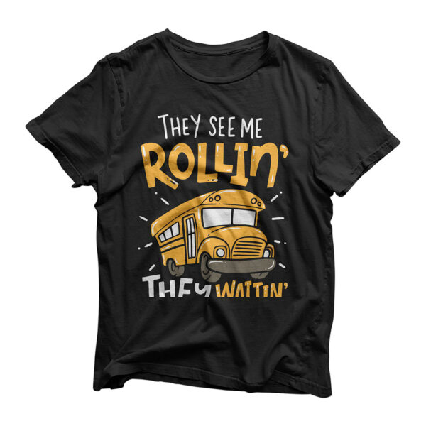 Funny School Bus Driver They See Me Rollin' They Waitin' T-Shirt