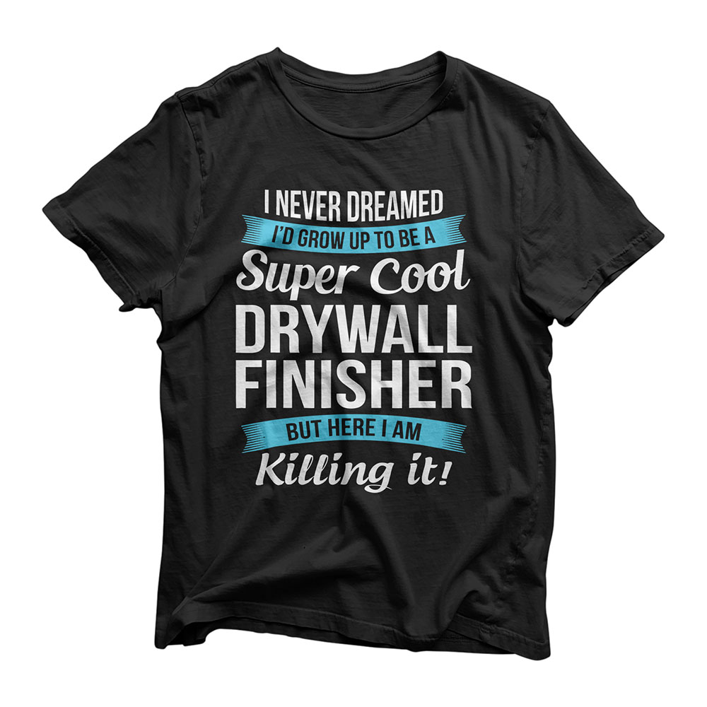 Funny Super Cool Drywall Finisher Tshirt Gift T-Shirt