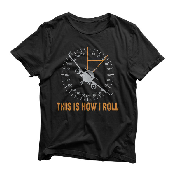 Funny This Is how I Roll T Airplane Aviation Pilot T-Shirt