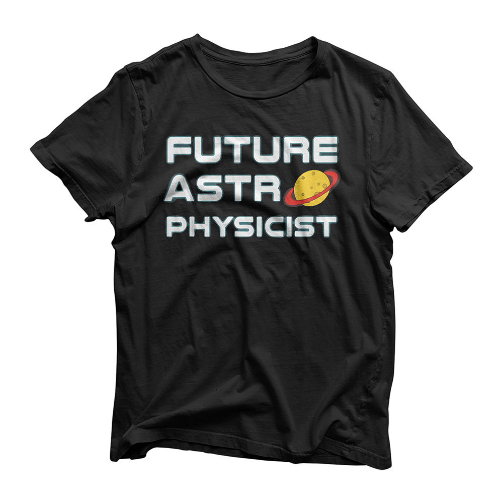 Future Astrophysicist | Cool Astrophysics Science Lover T-Shirt