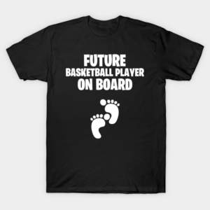 Future Basketball Player On Board T-Shirt