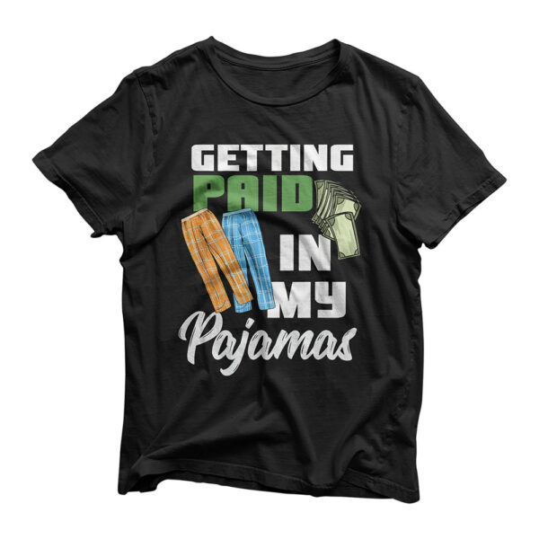 Getting Paid In My Pajamas For Entrepreneurs T-Shirt
