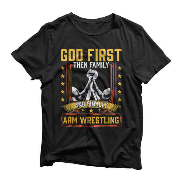 God First Then Family And Finally Arm Wrestling | Arm Muscle T-Shirt