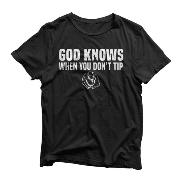 God Knows When You Don't Tip Bartender Server Joke T-Shirt