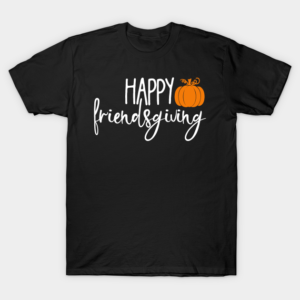 Happy Friendsgiving Friends Thanksgiving T-Shirt