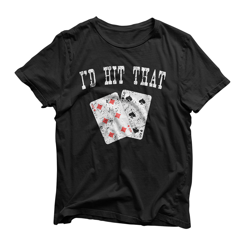 I'd Hit That Blackjack Gambler Funny T-Shirt