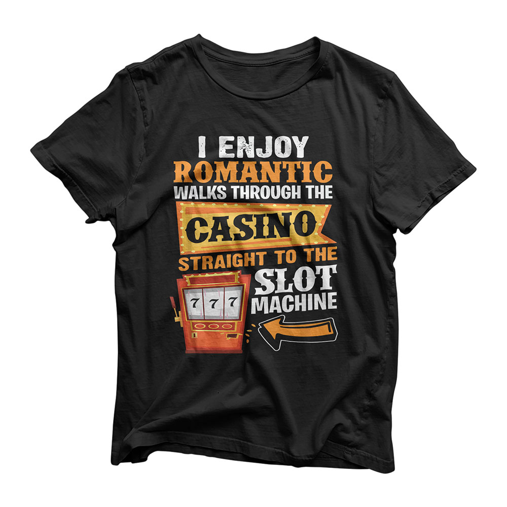 I Enjoy Romantic Walks Through The Casino To Slot Machine T-Shirt