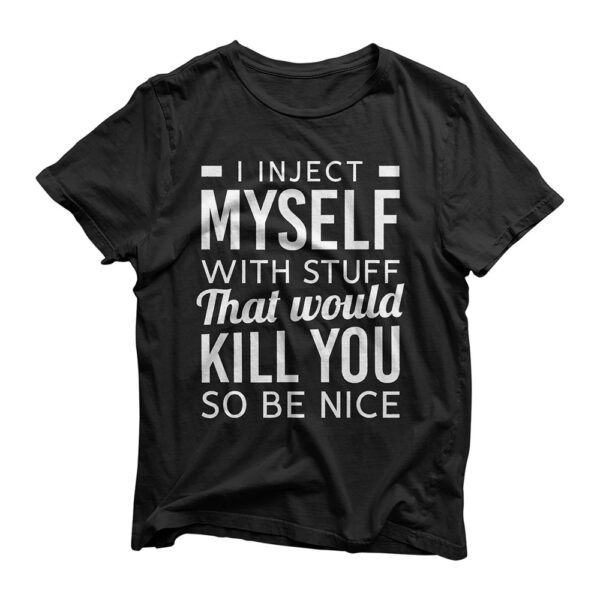 I Inject Myself With Stuff Funny Type 1 Diabetes Awareness T-Shirt