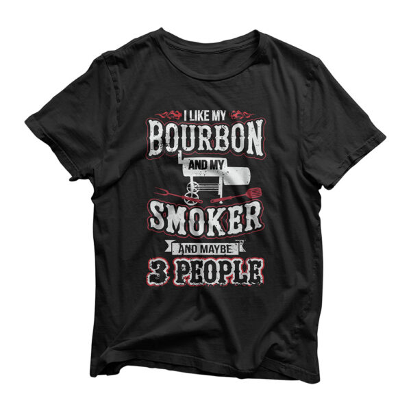 I Like Bourbon My Smoker 3 People Funny BBQ T-Shirt