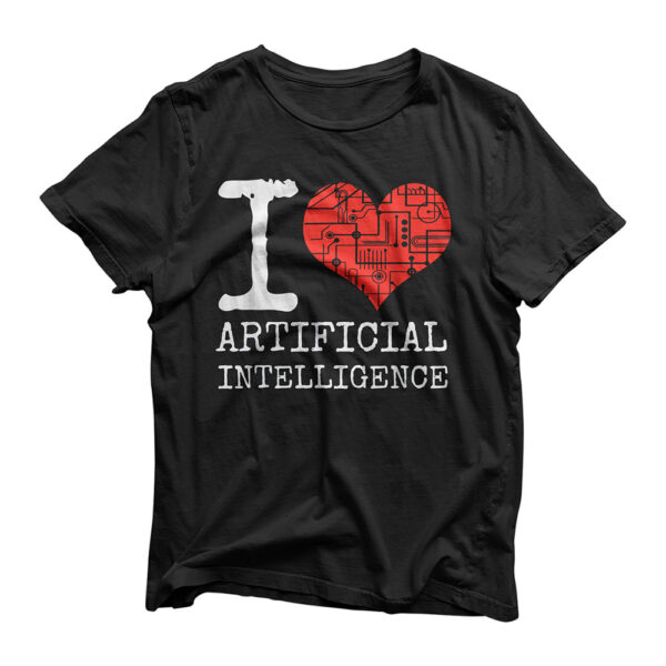 I Love Artificial Intelligence Quote AI Machine Learning T-Shirt