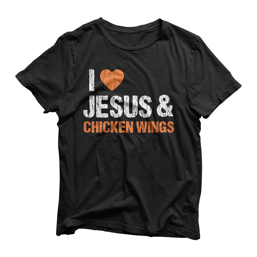 I Love Chicken Wings & Jesus Funny Food Eating Lover Gift T-Shirt