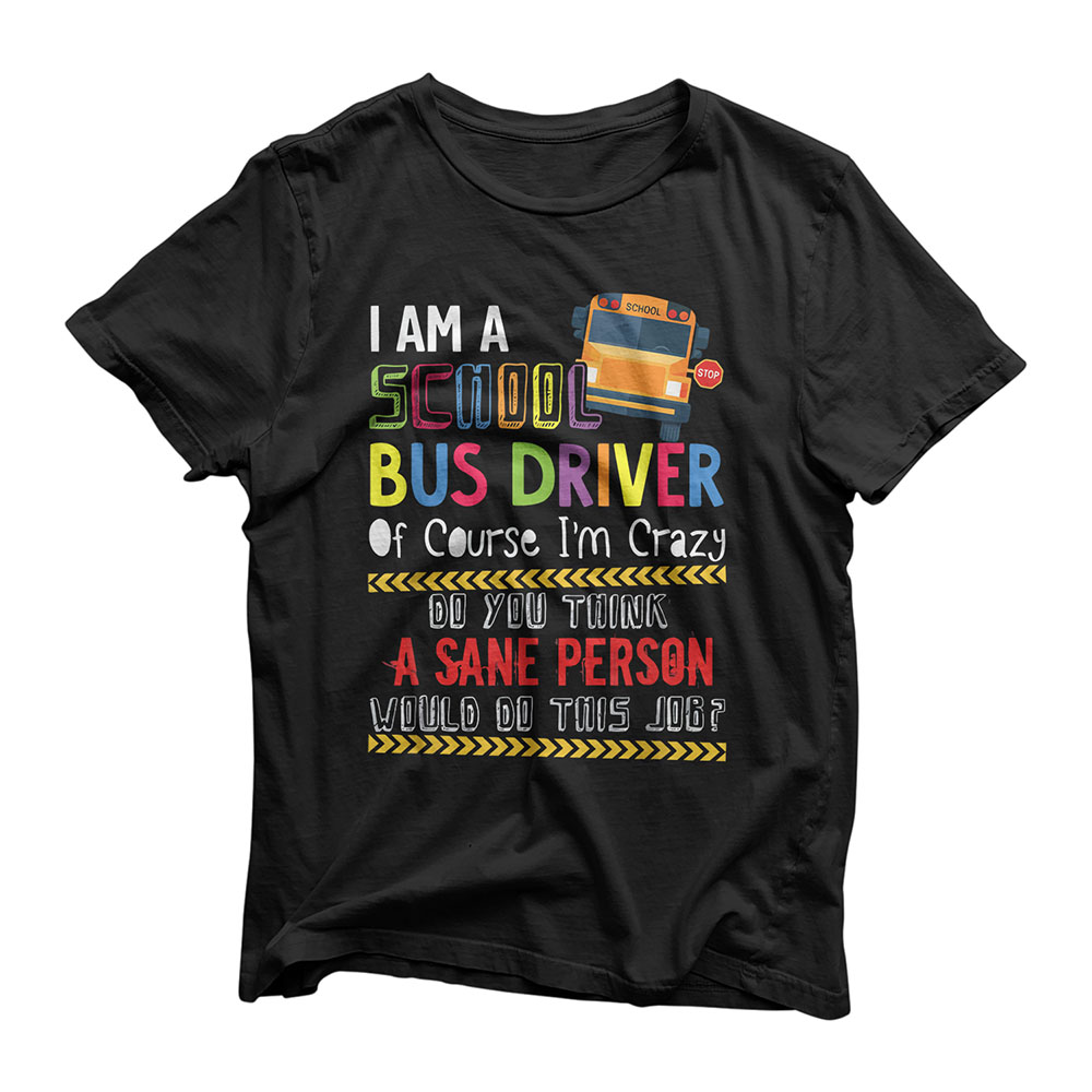 I'm A School Bus Driver Funny School Bus Gift Back to School T-Shirt