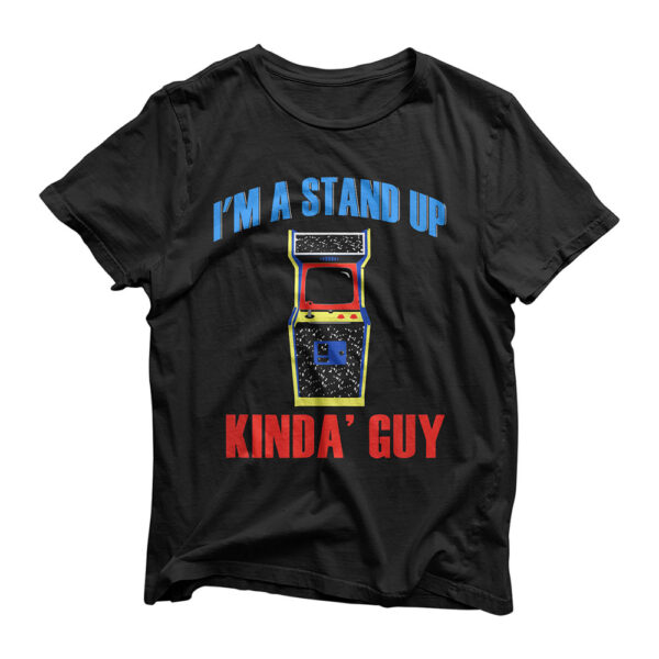 I'm A Stand Up Kinda Guy Retro 80s Arcade Gaming T-Shirt
