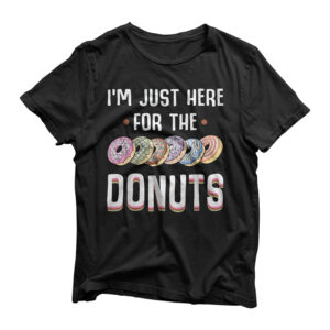I'm Just Here For The Donuts Tshirt Cute Donut Lover Gifts T-Shirt