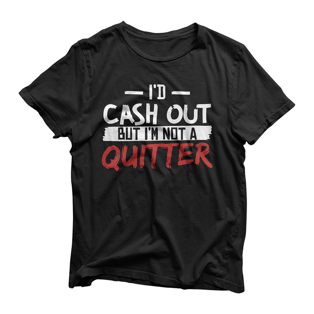 I'm Not A Quitter Funny Gift For Gambling Casino T-Shirt