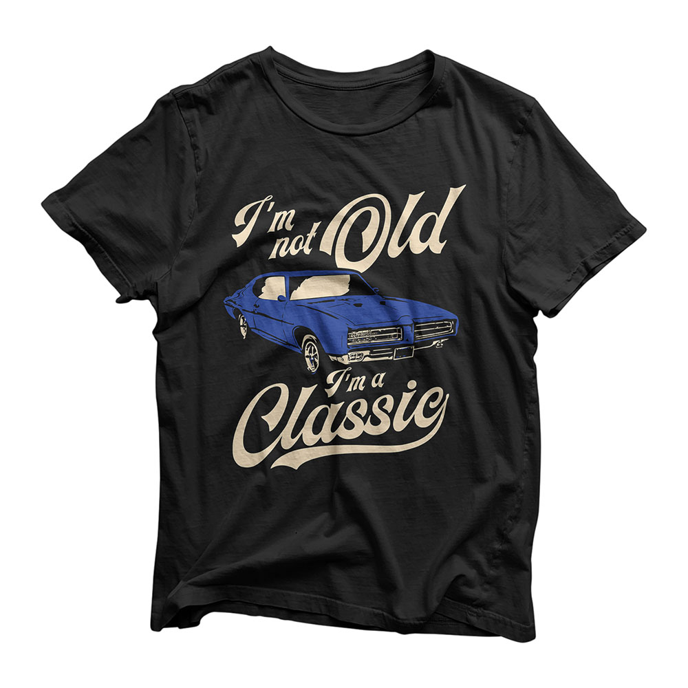I'm Not Old I'm A Classic - Vintage Muscle Car Birthday Gift T-Shirt