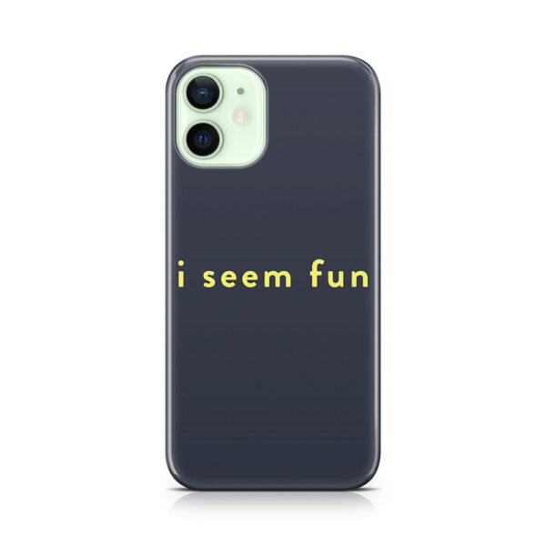 i seem fun Phone Case