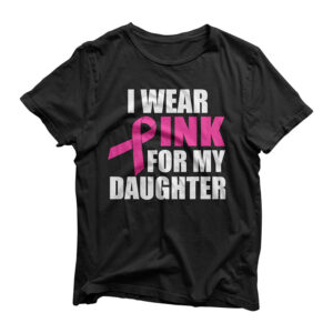 I Wear Pink For My Daughter Breast Cancer T-Shirt